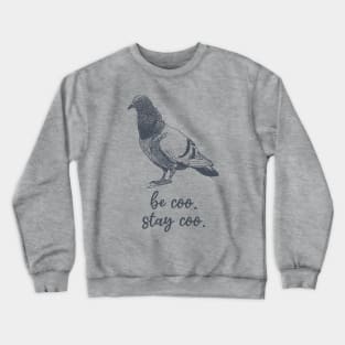 Be Coo Stay Coo Pigeon Crewneck Sweatshirt